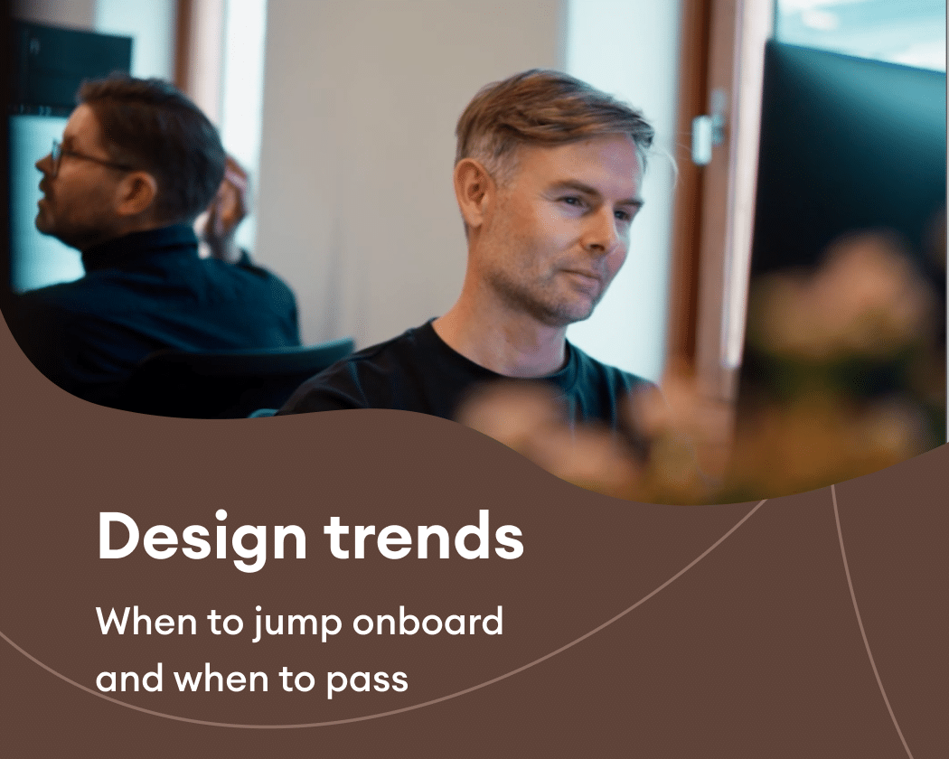 Design trends – what is worth picking up (and when should you skip it)?